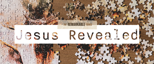Remarkable: Jesus Revealed