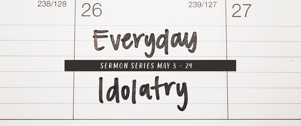 Everyday Idolatry