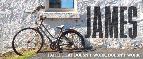James: Faith that doesn’t work, doesn’t work